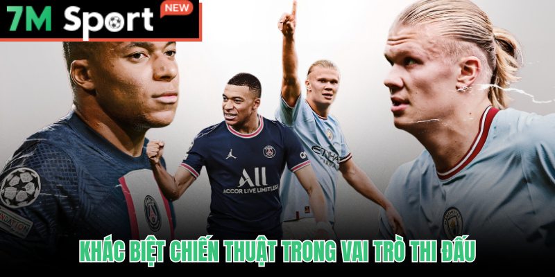 Mbappe đối đầu Haaland từ góc nhìn vai trò và cấu trúc đội bóng