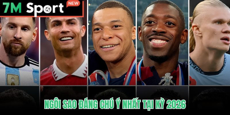 Nhóm cầu thủ nổi bật World Cup 2026 với phong độ và vai trò chiến thuật