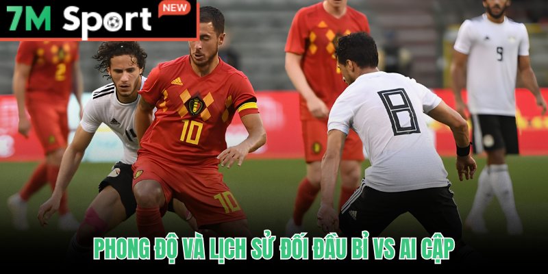 Soi Kèo Bỉ Vs Ai Cập - Nhận Định World Cup 2026 Bảng G 8 Soi kèo Bỉ vs Ai Cập dựa trên phong độ trái ngược và lịch sử đối đầu