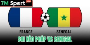 Soi Kèo Pháp Vs Senegal